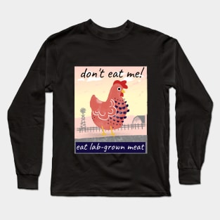 don’t eat me! Eat lab-grown meat Long Sleeve T-Shirt